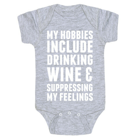 My Hobbies Include Drinking Wine & Suppressing My Feelings Baby One-Piece