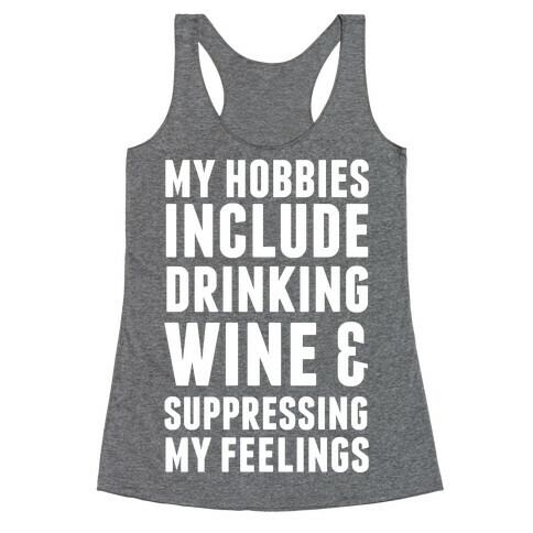 My Hobbies Include Drinking Wine & Suppressing My Feelings Racerback Tank Top