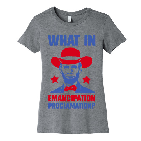 What In Emancipation Proclamation? Womens T-Shirt