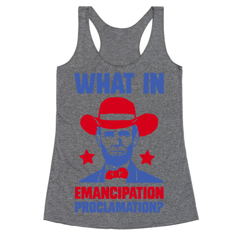 What In Emancipation Proclamation? Racerback Tank Top