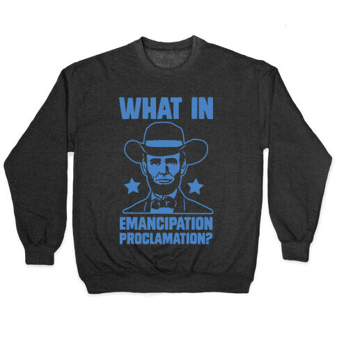 What in Emancipation Proclamation? Blue Pullover