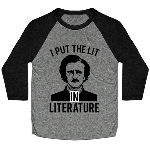 I Put the Lit in Literature (Poe) Baseball Tee