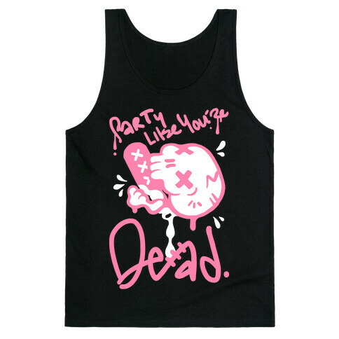 Party Like You're Dead Tank Top