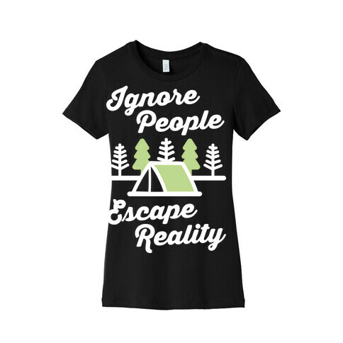 Ignore People Escape Reality Womens T-Shirt