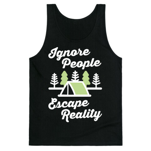 Ignore People Escape Reality Tank Top