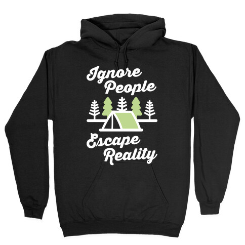 Ignore People Escape Reality Hooded Sweatshirt