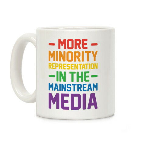 More Minority Representation In The Mainstream Media Coffee Mug