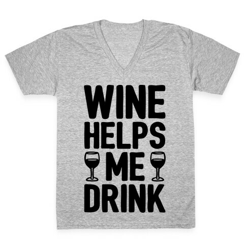 Wine Helps Me Drink V-Neck Tee Shirt