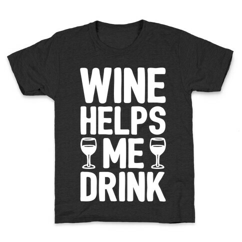 Wine Helps Me Drink White Print Kids T-Shirt