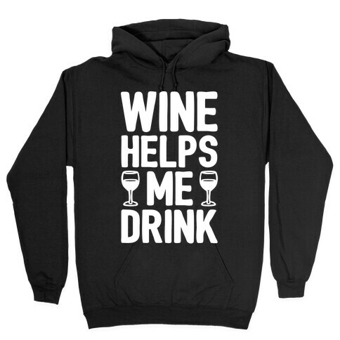 Wine Helps Me Drink White Print Hooded Sweatshirt