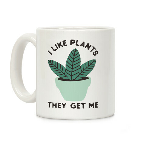 I Like Plants They Get Me Coffee Mug