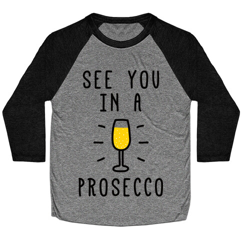 See You In A Prosecco Baseball Tee