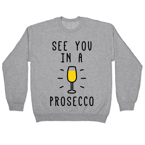 See You In A Prosecco Pullover