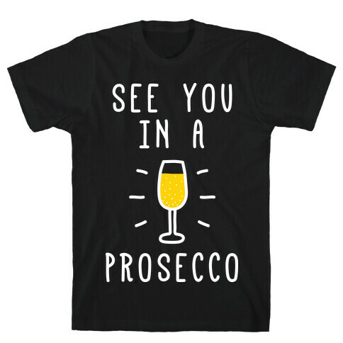 See You In A Prosecco T-Shirt