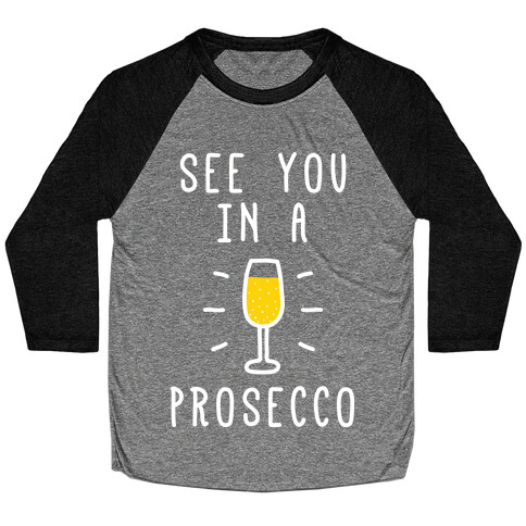 See You In A Prosecco Baseball Tee