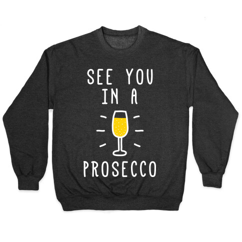 See You In A Prosecco Pullover