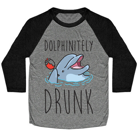 Dolphinitely Drunk Baseball Tee