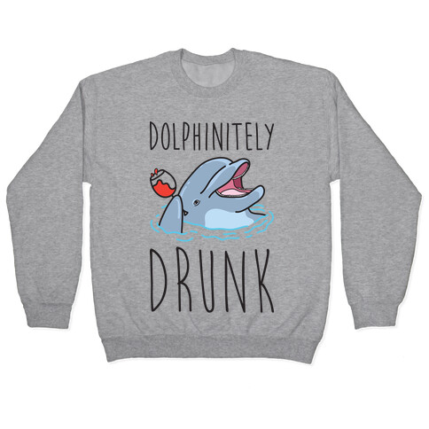 Dolphinitely Drunk Pullover