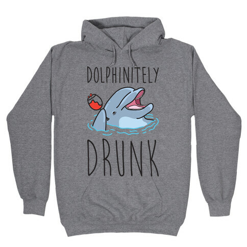 Dolphinitely Drunk Hooded Sweatshirt