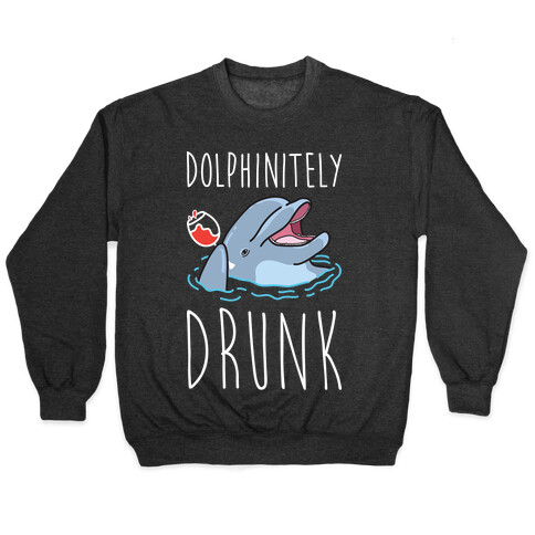 Dolphinitely Drunk Pullover