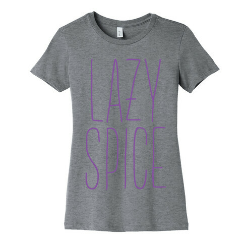 Lazy Spice Womens T-Shirt