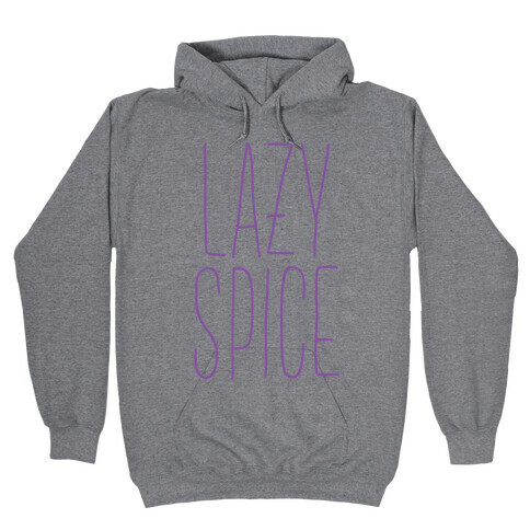 Lazy Spice Hooded Sweatshirt