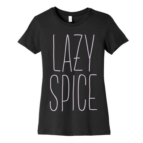 Lazy Spice Womens T-Shirt