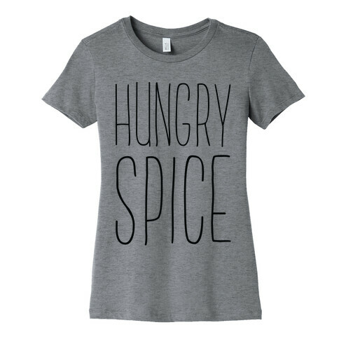 Hungry Spice Womens T-Shirt