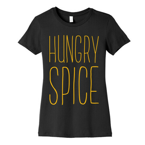 Hungry Spice Womens T-Shirt