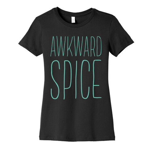 Awkward Spice Womens T-Shirt