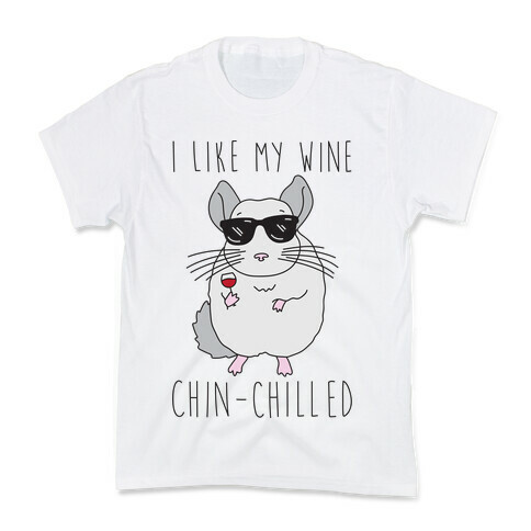 I Like My Wine Chin-Chilled Kids T-Shirt