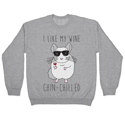 I Like My Wine Chin-Chilled Pullover