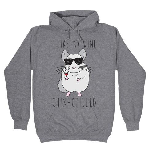 I Like My Wine Chin-Chilled Hooded Sweatshirt