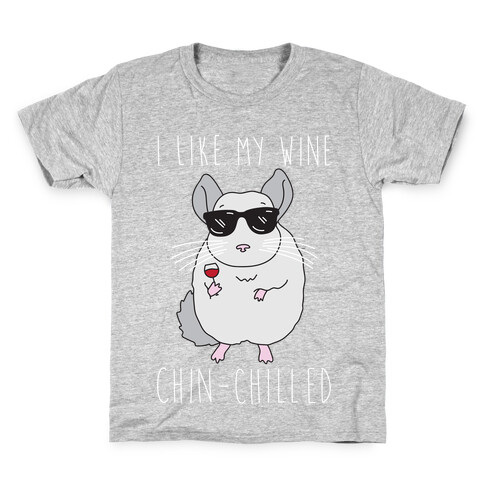 I Like My Wine Chin-Chilled Kids T-Shirt