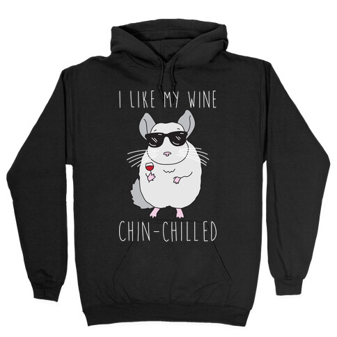 I Like My Wine Chin-Chilled Hooded Sweatshirt