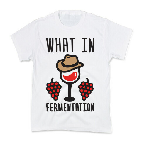 What In Fermentation Kids T-Shirt