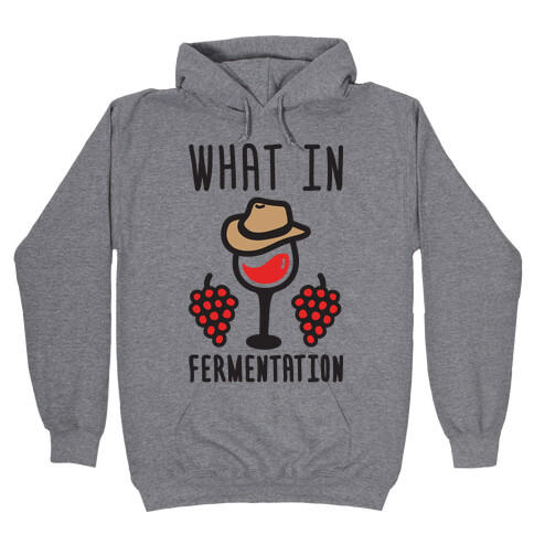 What In Fermentation Hooded Sweatshirt