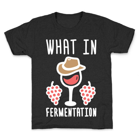 What In Fermentation Kids T-Shirt