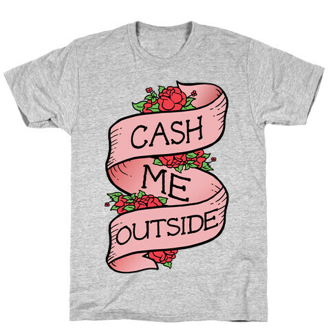 Cash Me Outside Tattoo T-Shirt