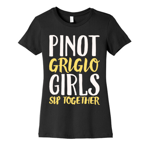 Pinot Grigio Girls Sip Together White Print Womens T-Shirt