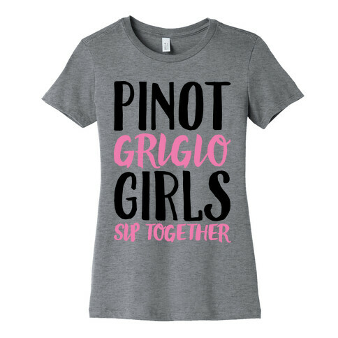 Pinot Grigio Girls Sip Together Womens T-Shirt