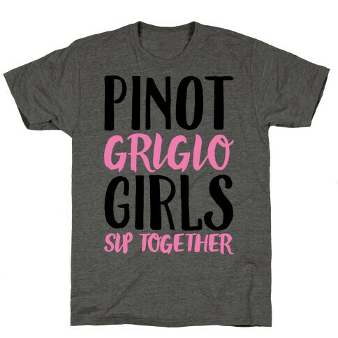 Pinot Grigio Girls Sip Together T-Shirt