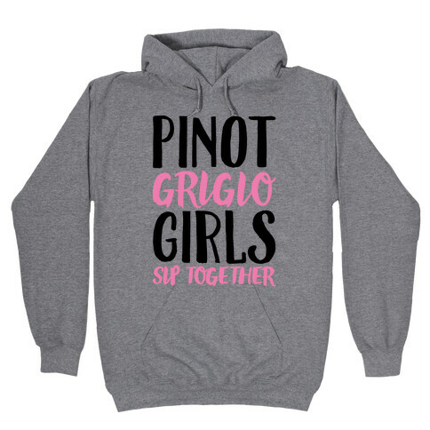 Pinot Grigio Girls Sip Together Hooded Sweatshirt