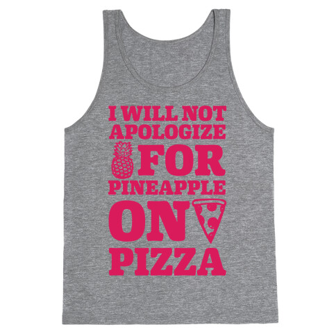 I Will Not Apologize For Pineapple On Pizza Tank Top