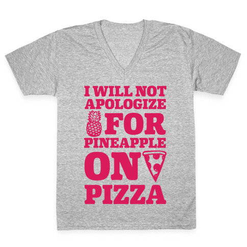 I Will Not Apologize For Pineapple On Pizza V-Neck Tee Shirt