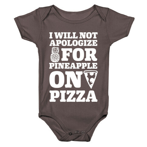 I Will Not Apologize For Pineapple On Pizza Baby One-Piece