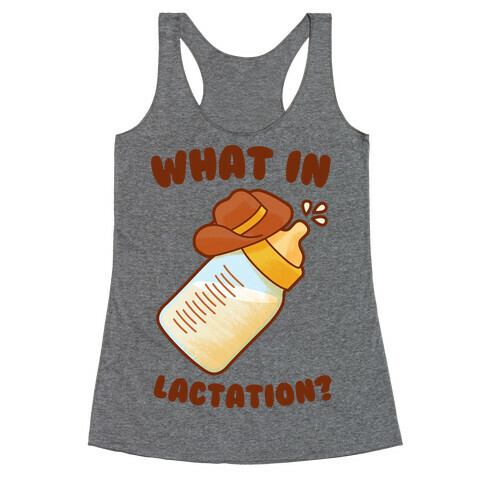 What in Lactation? Racerback Tank Top