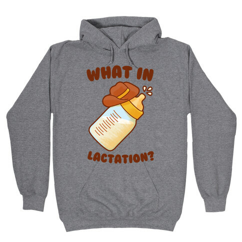 What in Lactation? Hooded Sweatshirt