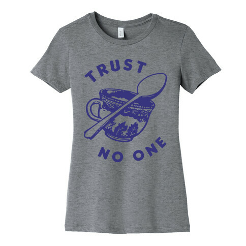Trust No One Womens T-Shirt