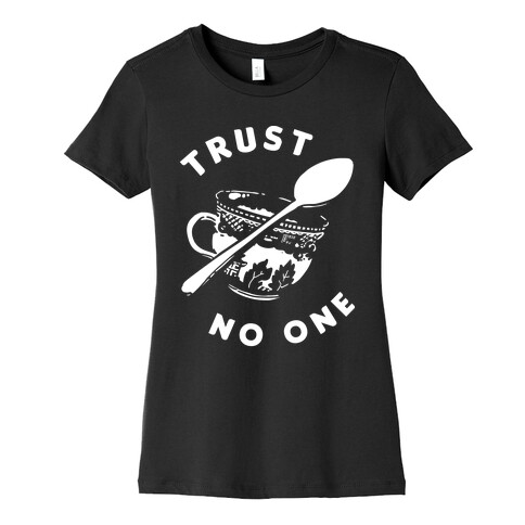 Trust No One Womens T-Shirt